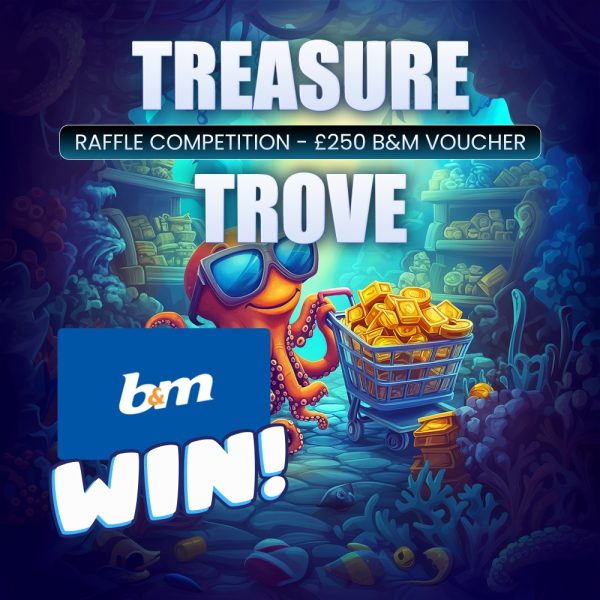 FREE TO ENTER - B & M Treasure Trove - WIN a £250 Voucher to spend at B & M