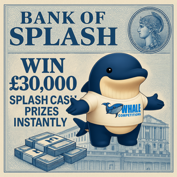💷 Bank of Splash Instant Win – Where Splash’s £30,000 Splash Cash fortune can become yours! 💷